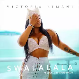 Victoria Kimani - Swalalala